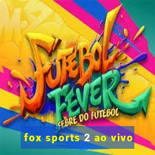 fox sports 2 ao vivo